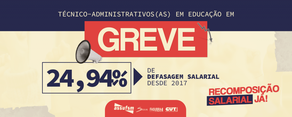 AGORA É GREVE: Técnico-Administrativos(as) em Educação da UFSM entram em  greve a partir de hoje (14) – ASSUFSM