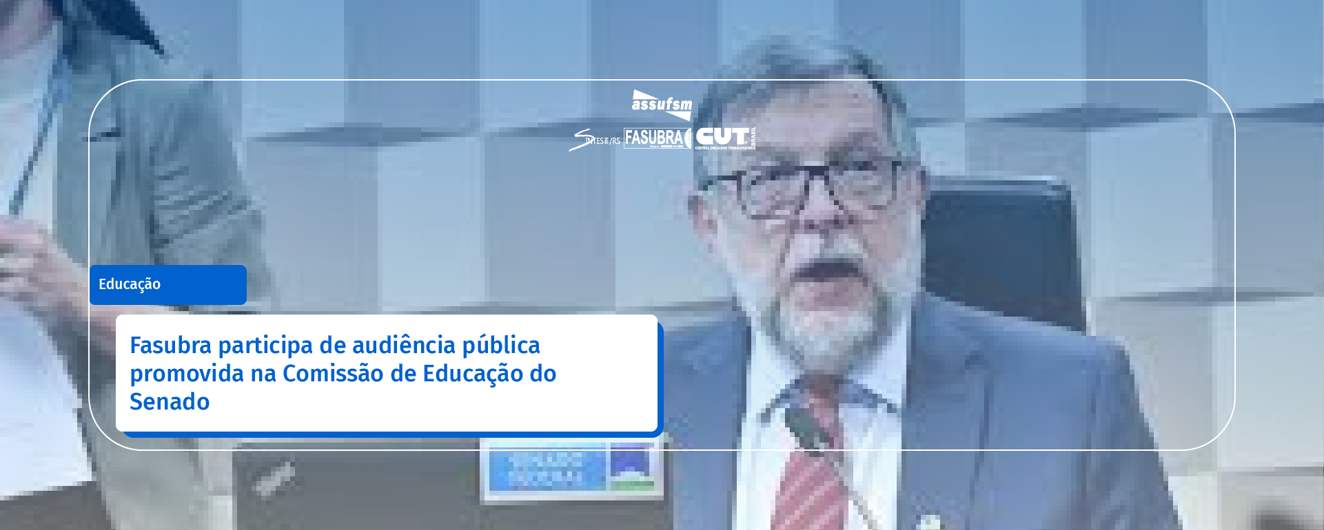 Fasubra participa de audiência pública promovida na Comissão de Educação do Senado