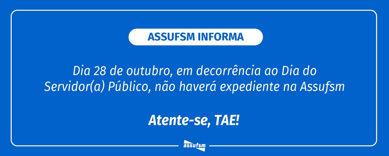 Dia 28 de outubro a Assufsm não terá expediente