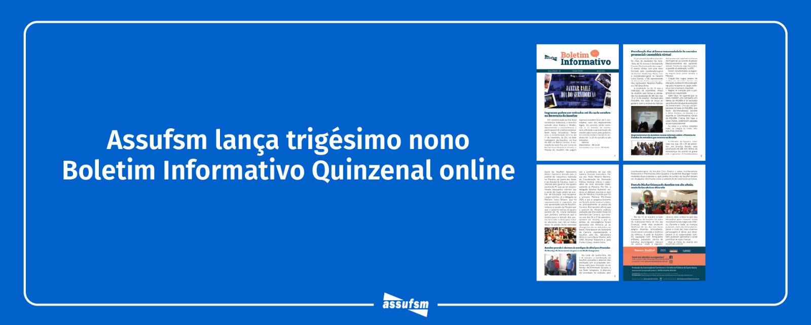 Trigésima Nona edição do Boletim Informativo Quinzenal da Assufsm traz notícias sobre a festa do Dia das Crianças, a retirada de convites para o Jantar Baile do Dia do Servidor(a), informes sobre a paralisação de 48h e muito mais