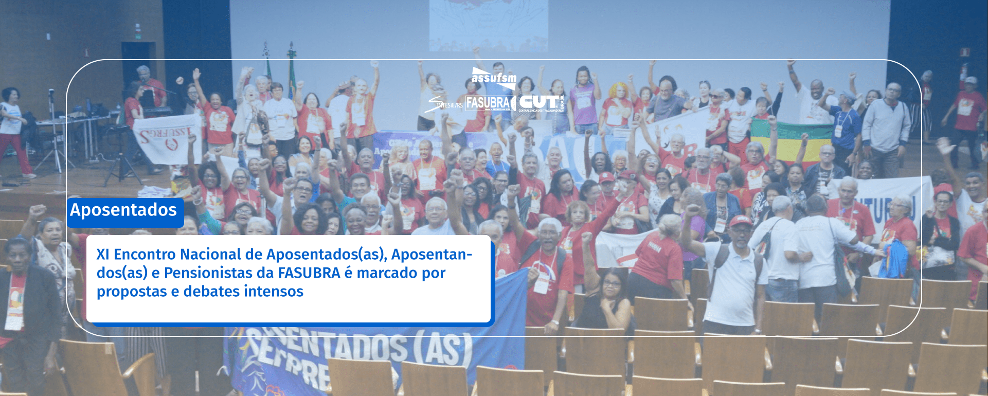 XI Encontro Nacional de Aposentados(as), Aposentandos(as) e Pensionistas da FASUBRA é marcado por propostas e debates intensos