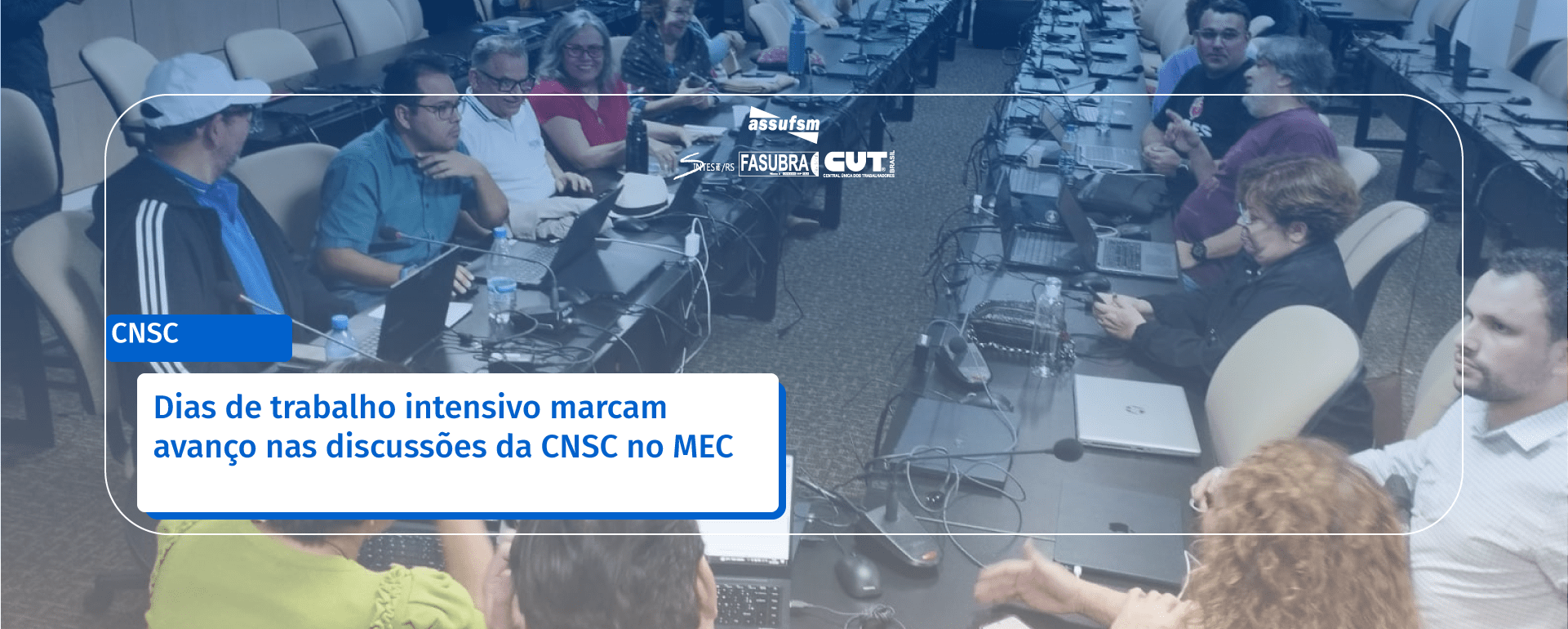 Dias de trabalho intensivo marcam avanço nas discussões da CNSC no MEC