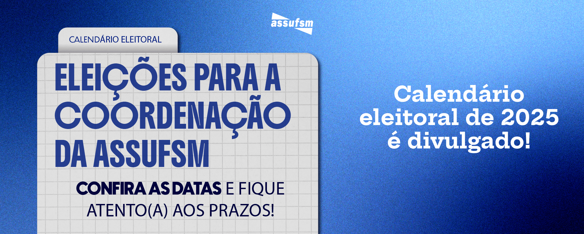 ELEIÇÕES 2025 ASSUFSM: Confira o calendário do processo eleitoral completo