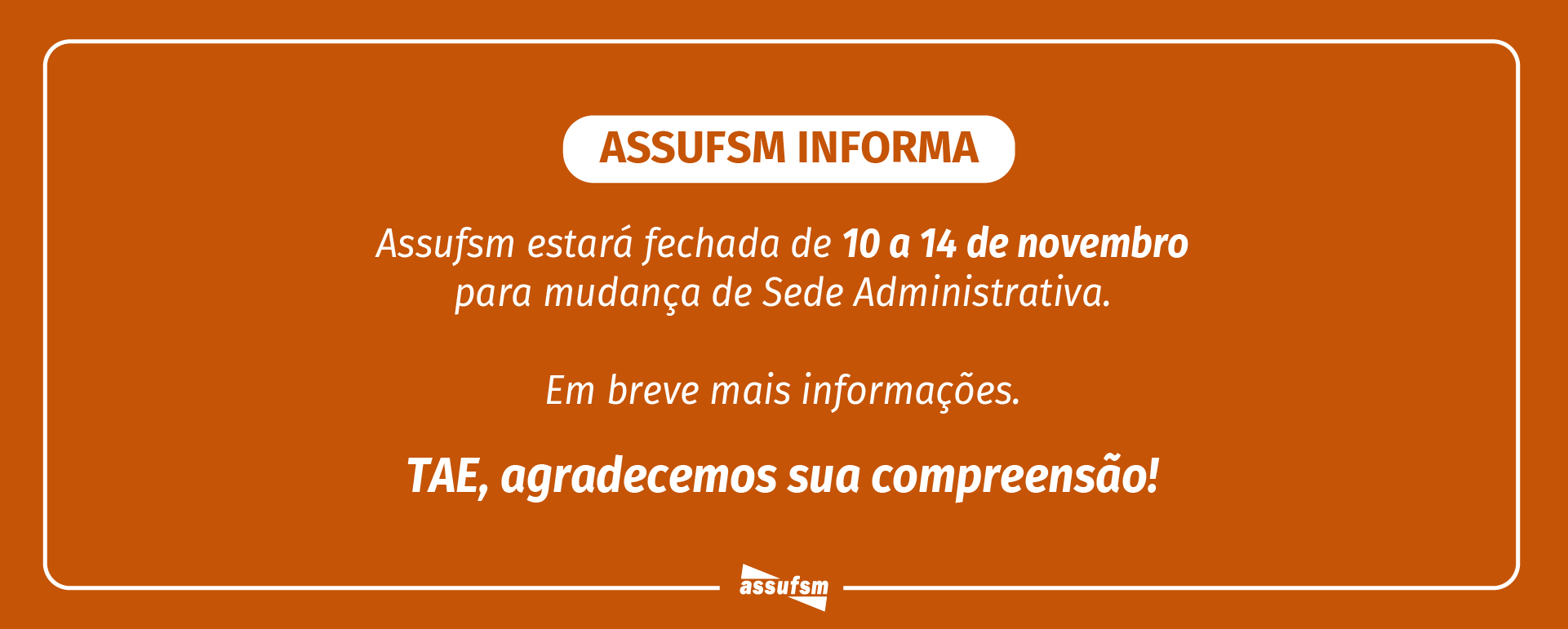 Assufsm estará fechada de 10 a 14 de novembro para mudança de Sede
