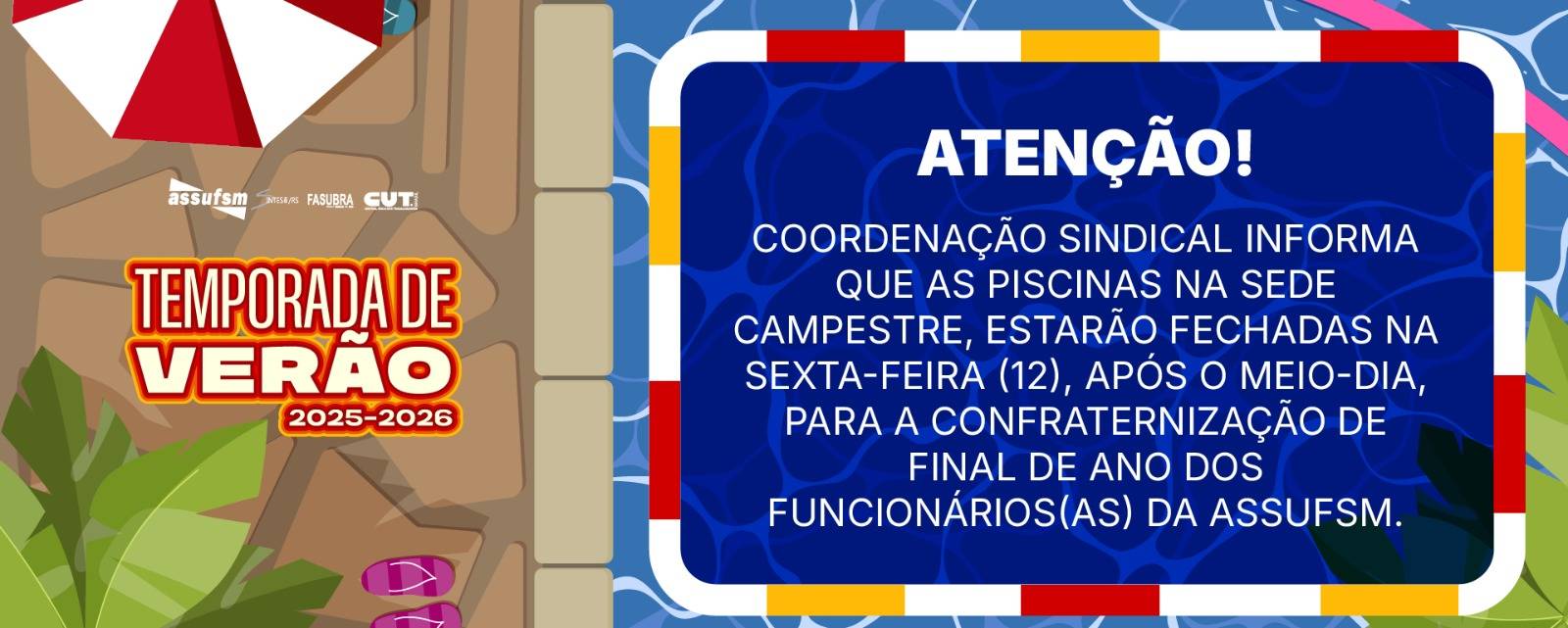 SEDE CAMPESTRE: Coordenação da Assufsm informa que a piscina estará fechada na tarde de sexta (12) para confraternização dos funcionários(as) do sindicato