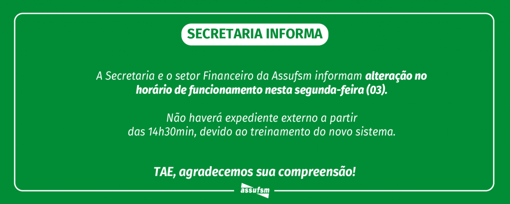 Secretaria e setor Financeiro da Assufsm não terão expediente a partir das 14h30min nesta segunda-feira (03)