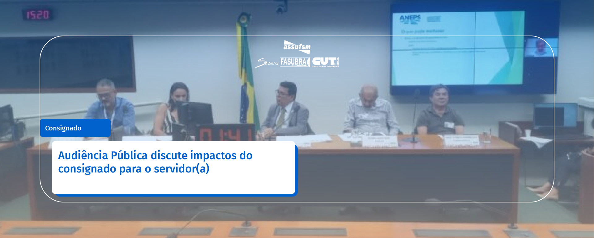 Audiência Pública discute impactos do consignado para o servidor(a)