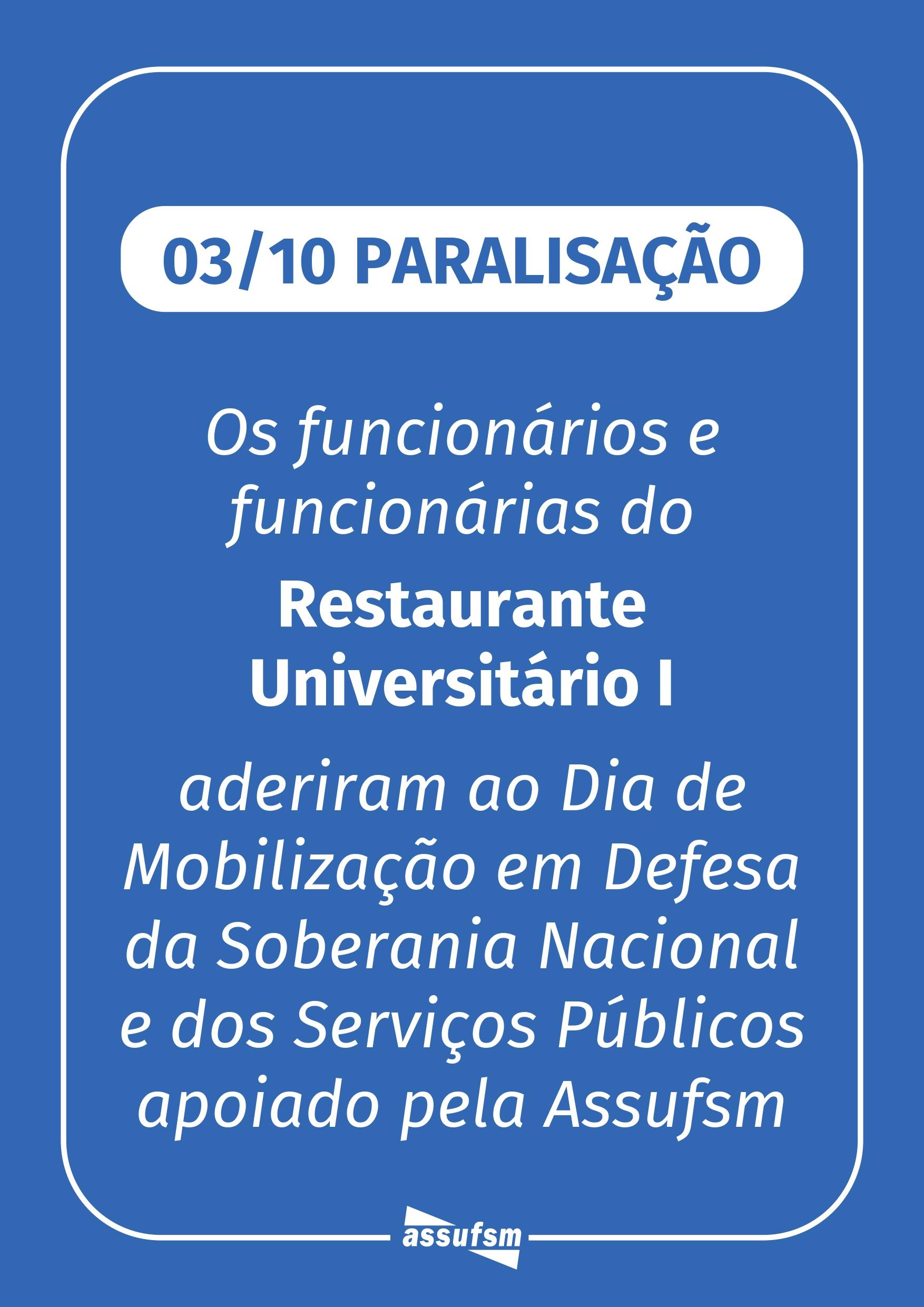 Assufsm informa: Restaurantes Universitários da UFSM irão aderir às paralisações do dia 3 de outubro