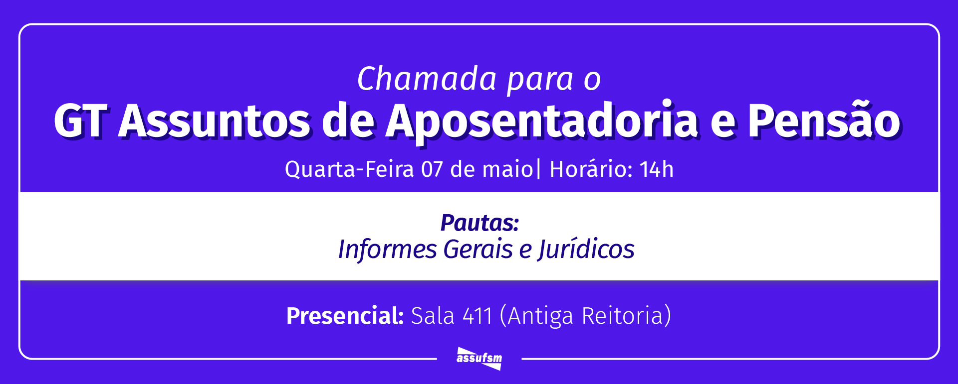 GT Assuntos de Aposentadoria e Pensão da Assufsm ocorre no dia 07 de maio