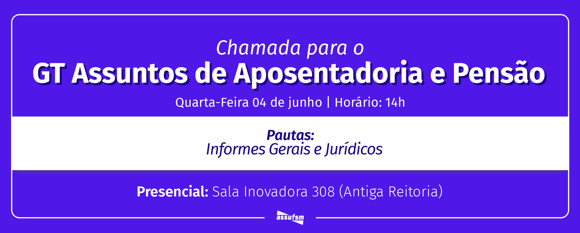 GT Assuntos de Aposentadoria e Pensão da Assufsm ocorre no dia 04 de junho