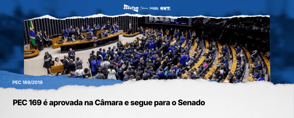 FASUBRA Sindical informa: PEC 169 é aprovada na Câmara e segue para o Senado