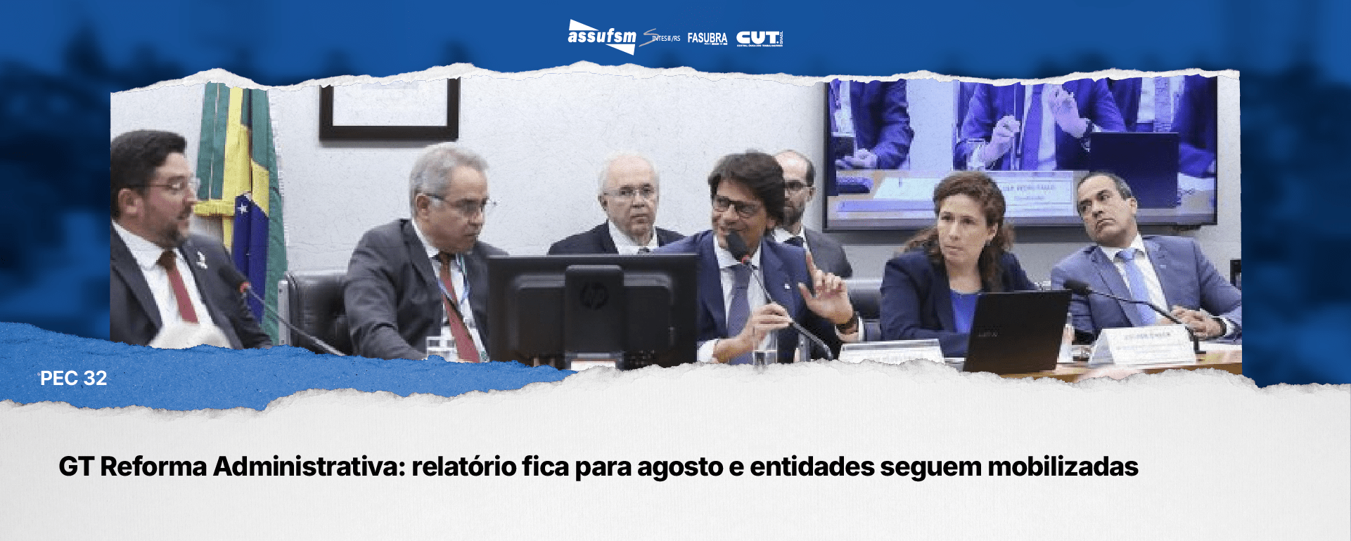 GT Reforma Administrativa: relatório fica para agosto e entidades seguem mobilizadas