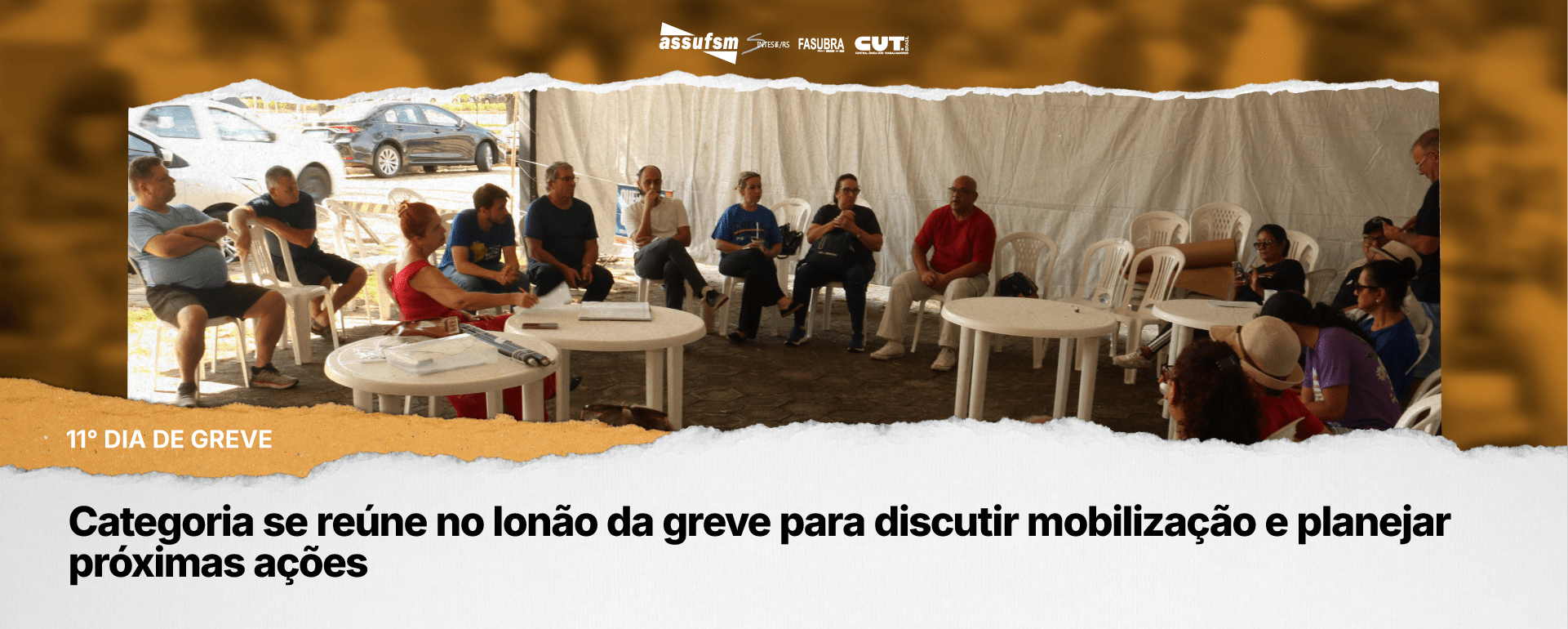 11° dia de greve: Categoria se reúne no lonão da greve para discutir mobilização e planejar próximas ações