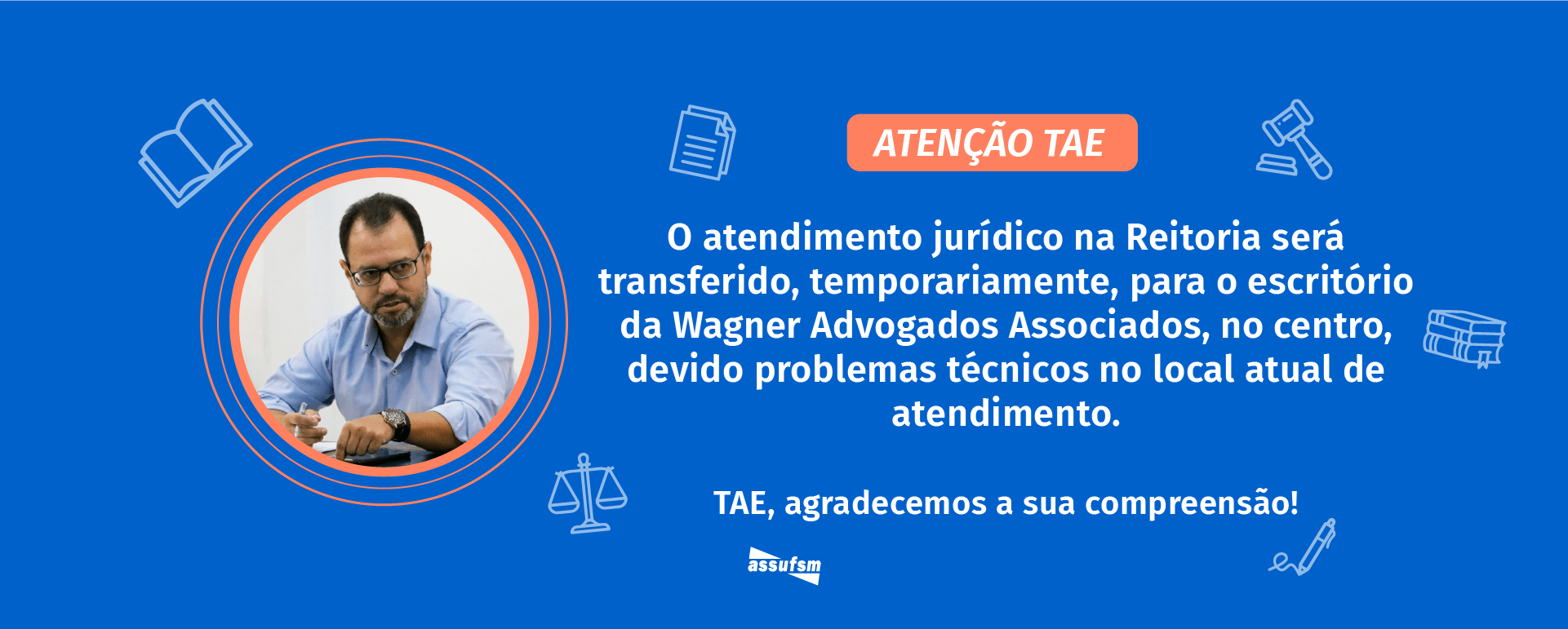 HUSM terá atendimentos do Plantão Jurídico; Assessoria Jurídica também atenderá, de maneira temporária, no escritório da Wagner Advogados, no centro da Cidade