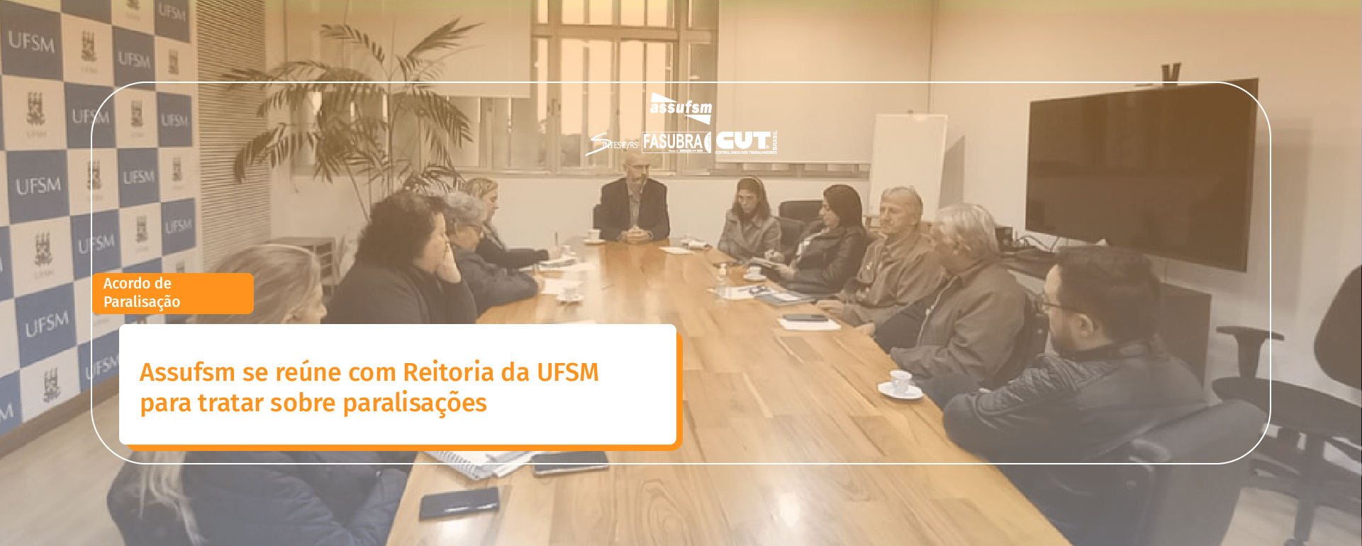 Assufsm se reúne com Reitoria da UFSM para tratar sobre paralisações