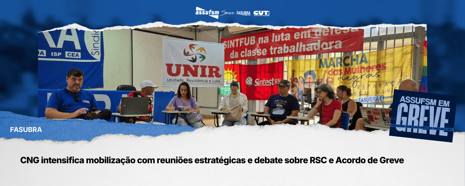 CNG/FASUBRA intensifica mobilização com reuniões estratégicas e debate sobre RSC e Acordo de Greve