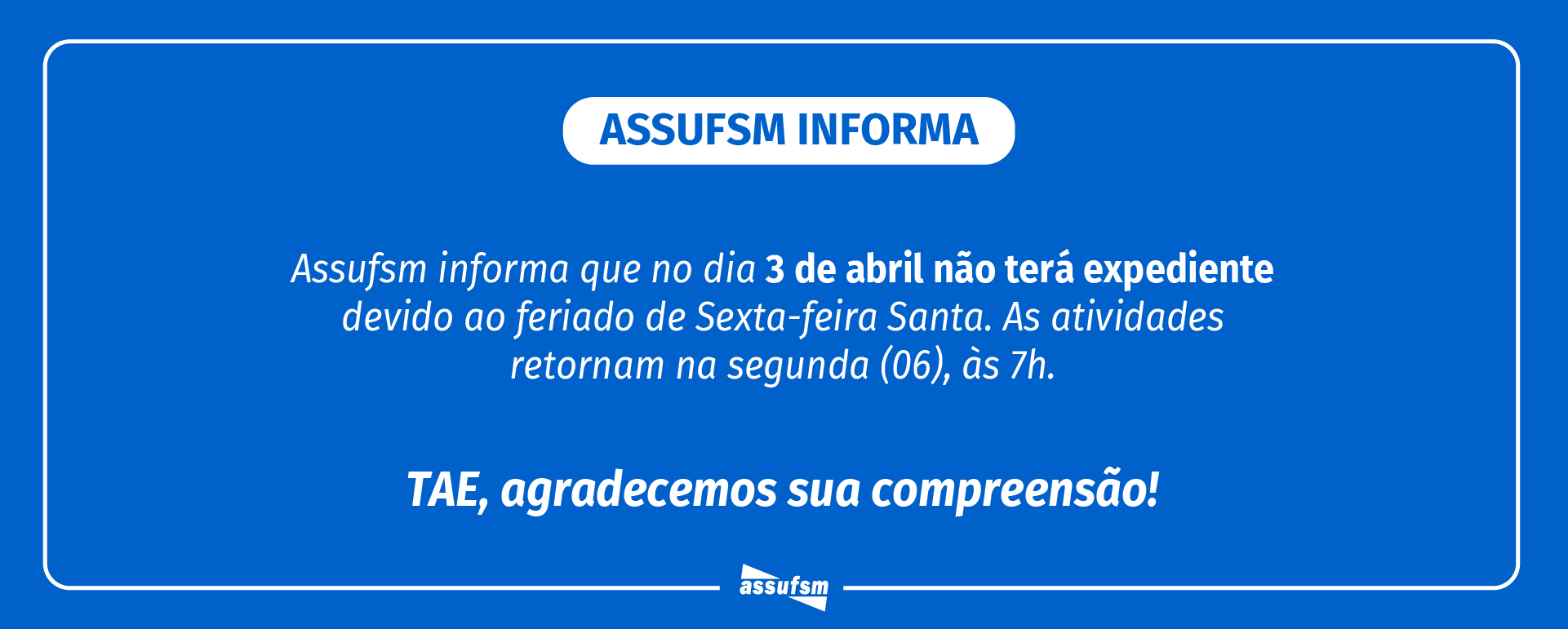 Assufsm não terá expediente no dia 03 de abril, devido ao feriado de Sexta-Feira Santa