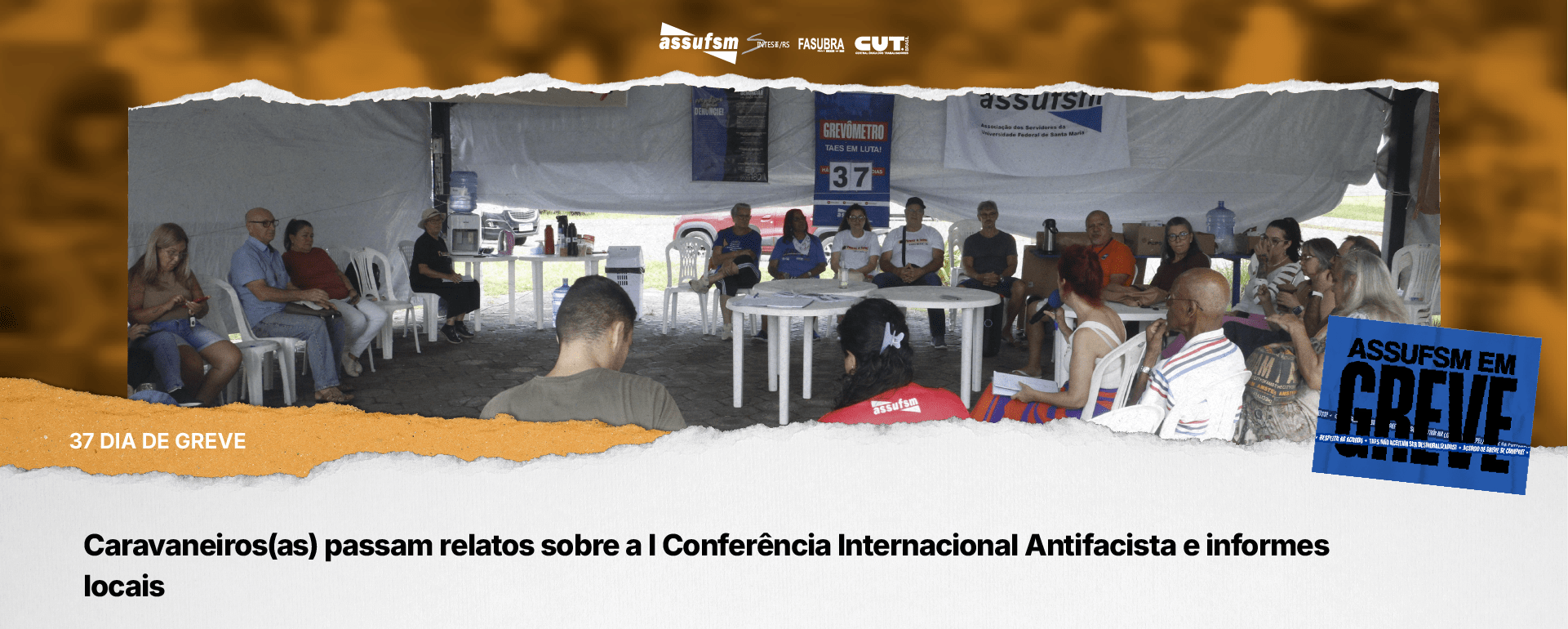 37º dia de greve: Caravaneiros(as) passam relatos sobre a I Conferência Internacional Antifacista e informes locais