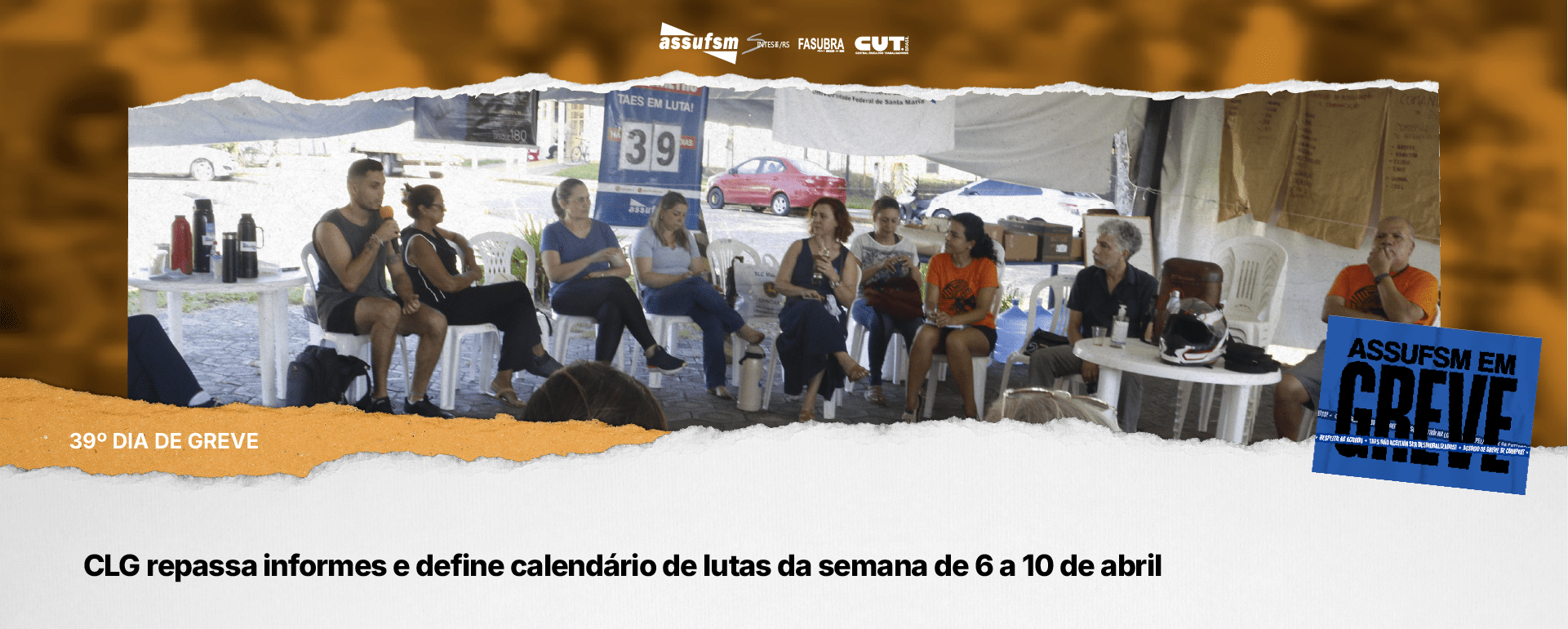 39º dia de greve: CLG repassa informes e define calendário de lutas da semana de 6 a 10 de abril