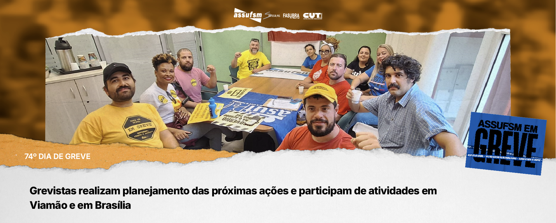74° dia de greve: Grevistas realizam planejamento das próximas ações e participam de atividades em Viamão e em Brasília