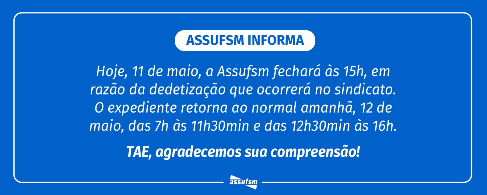 Assufsm informa: o Sindicato fechará às 15h dessa segunda (11)