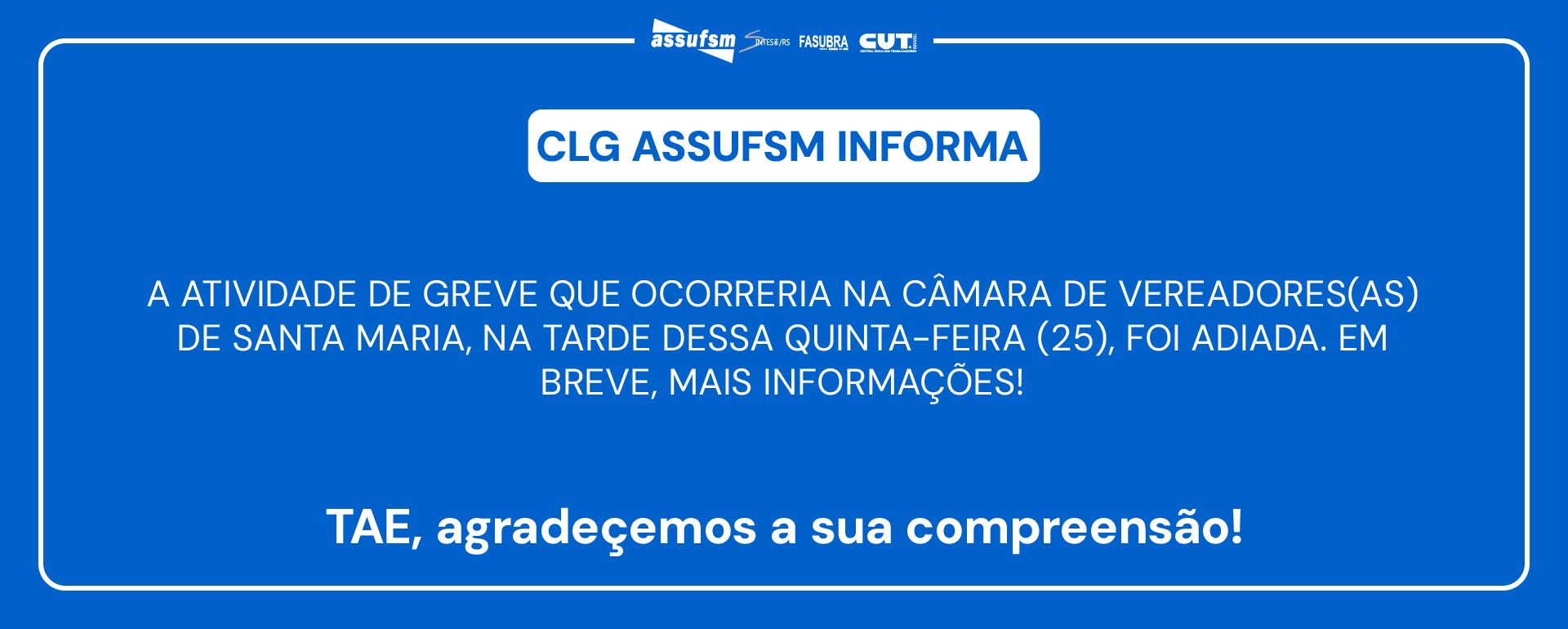 Atenção: CLG Assufsm informa que a atividade na Câmara de Vereadores(as) dessa quinta (25) foi adiada