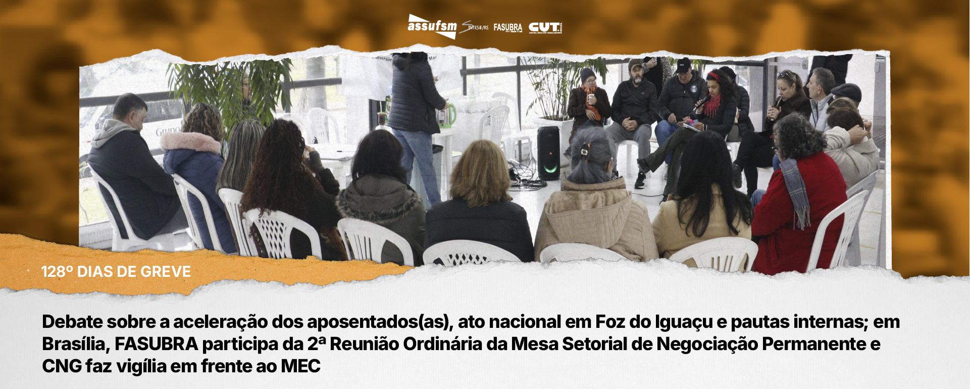 128º dias de greve: Debate sobre a aceleração dos aposentados(as), ato nacional em Foz do Iguaçu e pautas internas; em Brasília, FASUBRA participa da 2ª Reunião Ordinária da Mesa Setorial de Negociação Permanente e CNG faz vigília em frente ao MEC