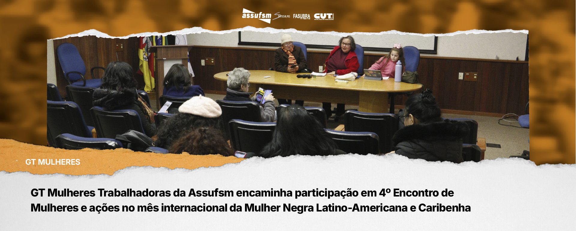 GT Mulheres Trabalhadoras da Assufsm encaminha participação em 4º Encontro de Mulheres e ações no mês internacional da Mulher Negra Latino-Americana e Caribenha