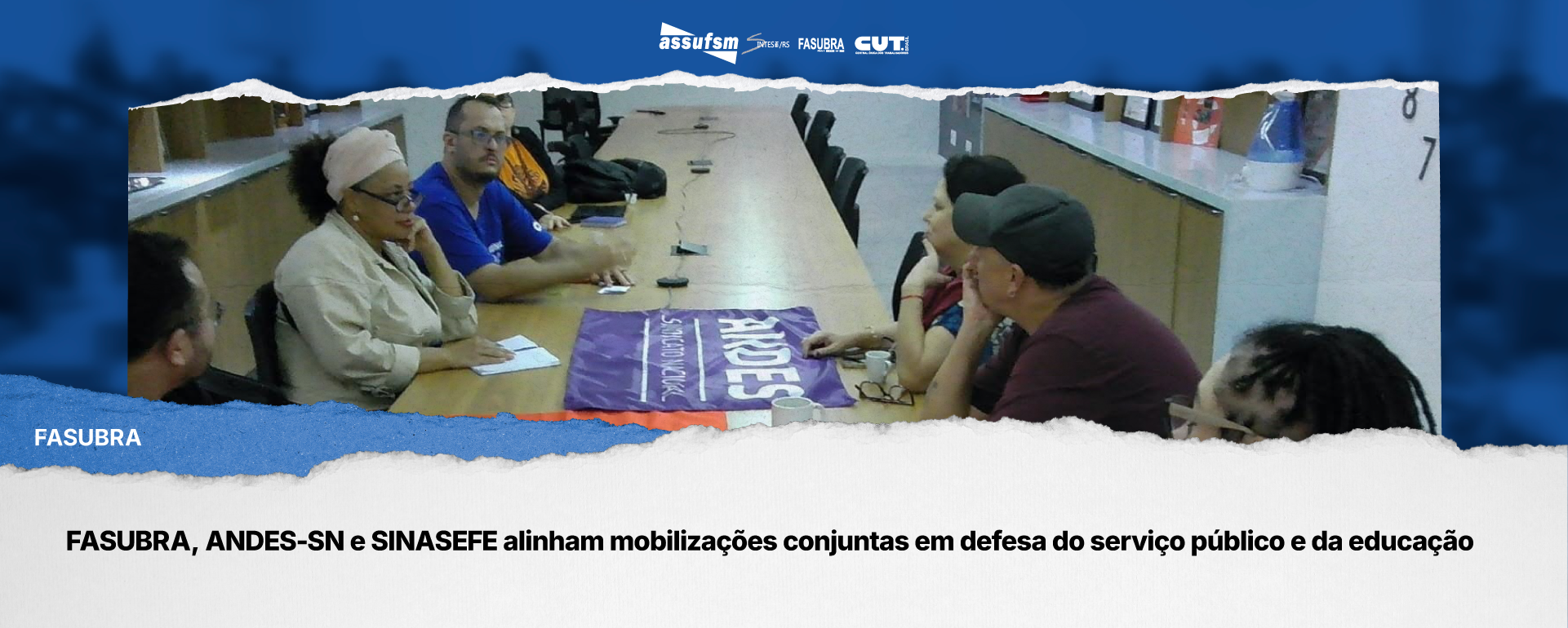 FASUBRA, ANDES-SN e SINASEFE alinham mobilizações conjuntas em defesa do serviço público e da educação