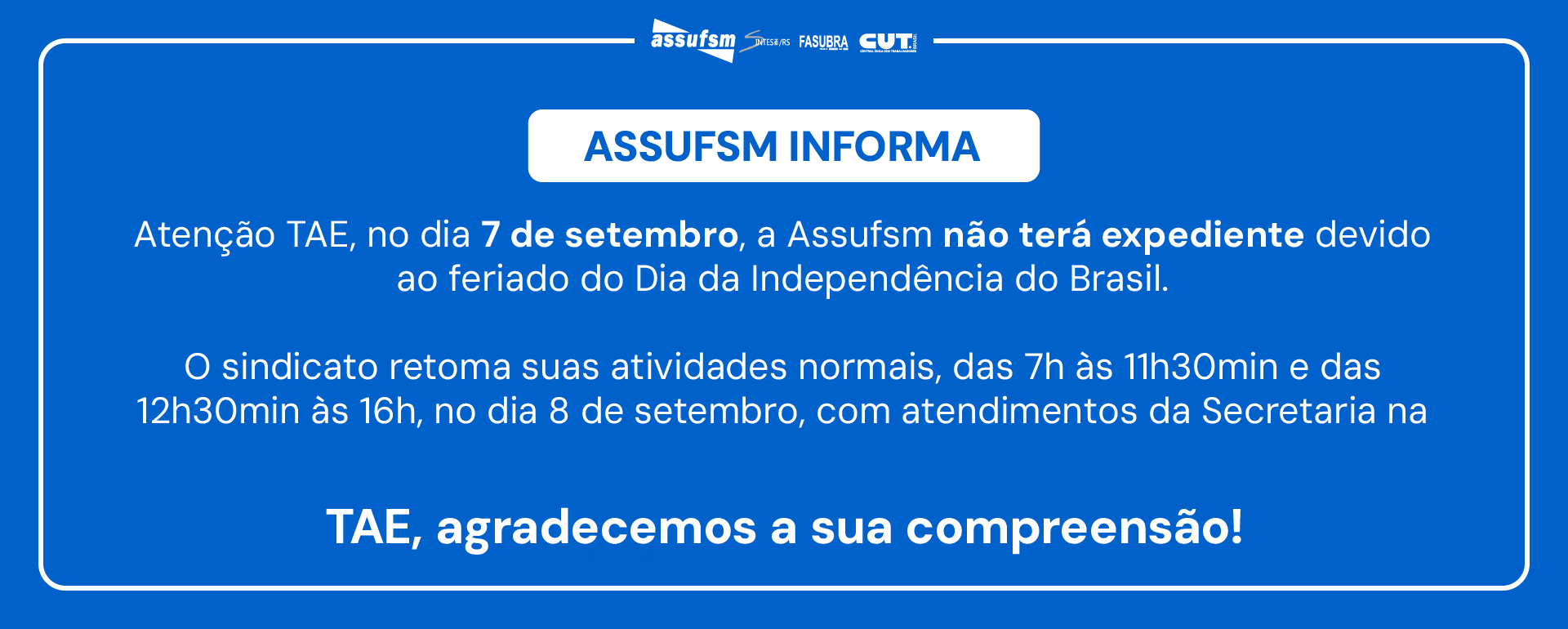 ATENÇÃO TAE: Assufsm não terá expediente no dia 7 de setembro, devido ao feriado