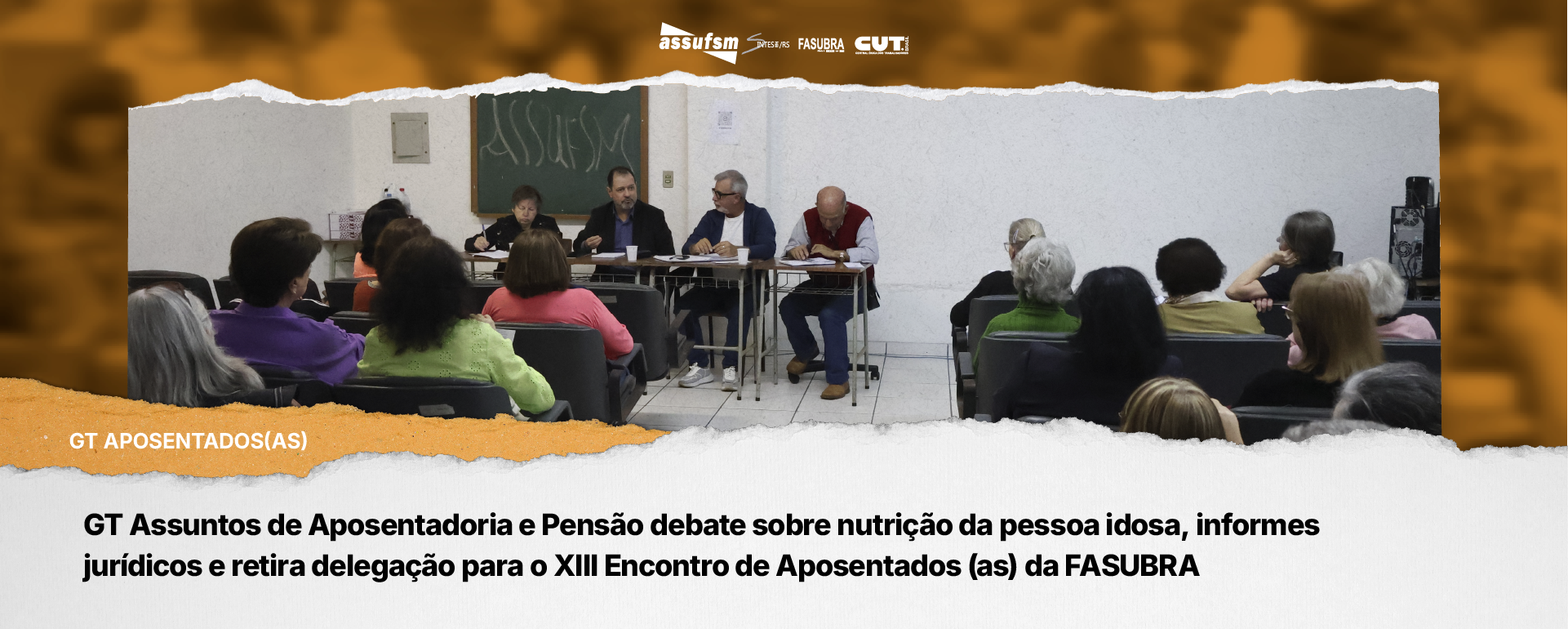 GT Assuntos de Aposentadoria e Pensão debate sobre nutrição da pessoa idosa, informes jurídicos e retira delegação para o XIII Encontro de Aposentados (as) da FASUBRA