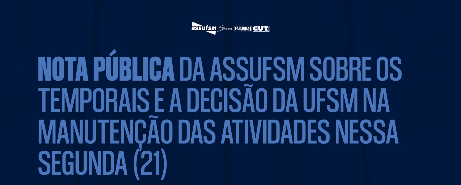 Nota pública da Assufsm sobre os temporais e a decisão da UFSM sobre a manutenção de atividades nessa segunda (21)