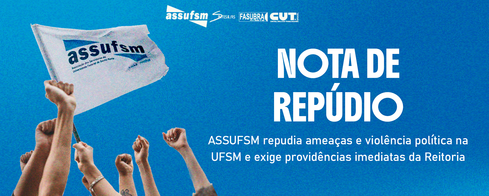 NOTA DE REPÚDIO: ASSUFSM repudia ameaças e violência política na UFSM e exige providências imediatas da Reitoria