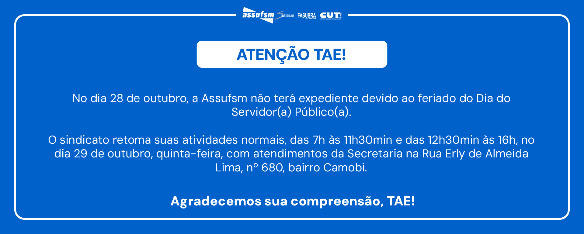 ATENÇÃO TAE: Assufsm não terá expediente no dia 28 de outubro, devido ao feriado do Dia do e da Servidora Pública